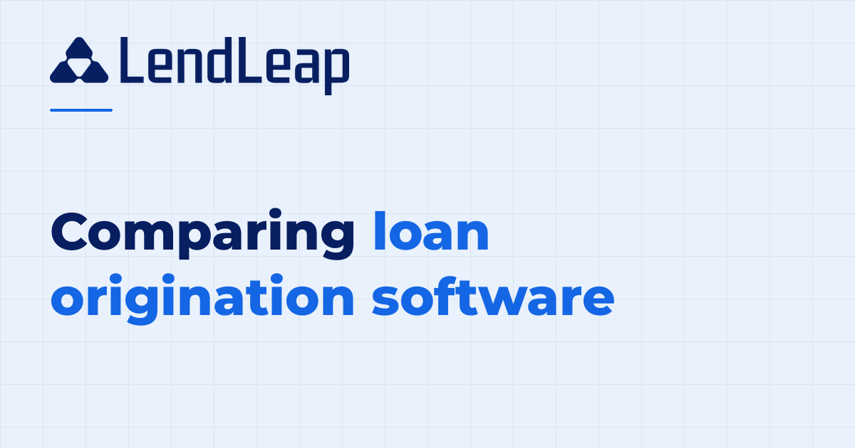 Comparing loan origination software: which type fits?